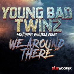 Download Young Bad Twinz Featuring Danijela Deniz - We Around There