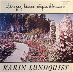 Download Karin Lundquist - Får Jag Lämma Några Blomnor