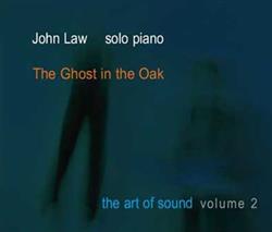 Download John Law - The Ghost In The Oak The Art Of Sound Volume 2