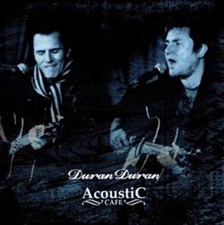 Download Duran Duran - Acoustic Cafe