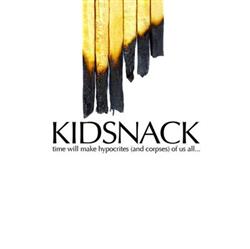 Download Kid Snack - Time Will Make Hypocrites And Corpses Of Us All