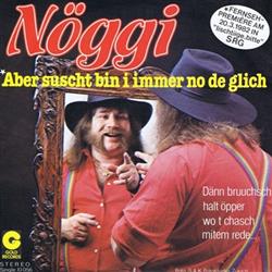 Download Nöggi - Aber Suscht Bin I Immer No De Glich
