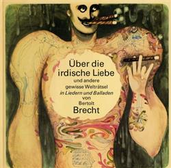 Download Bertolt Brecht - Über Die Irdische Liebe Und Andere Gewisse Welträtsel