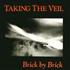 lytte på nettet Taking The Veil - Brick By Brick