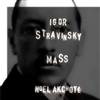 Igor Stravinsky, Noël Akchoté - Mass