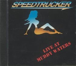 Download Speedtrucker - Live At Muddy Waters