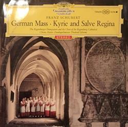 Download Franz Schubert Die Regensburger Domspatzen Theobald Schrems - German Mass Kyrie and Salve Regina