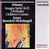 last ned album Debussy Arturo Benedetti Michelangeli - Images Serie I II 2 Préludes Childrens Corner