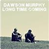 lataa albumi Dawson Murphy - Long Time Coming