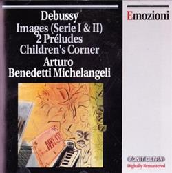 Download Debussy Arturo Benedetti Michelangeli - Images Serie I II 2 Préludes Childrens Corner