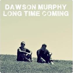 Download Dawson Murphy - Long Time Coming