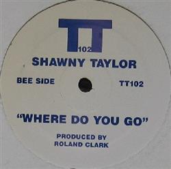 Download Shawny Taylor - Where Do You Go