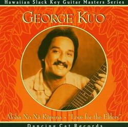 Download George Kuo - Aloha No Na Kupuna Love for the Elders