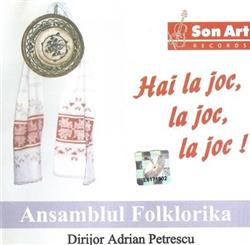 Download Ansamblul Folklorika Dirijor Adrian Petrescu - Hai La Joc La Joc La Joc