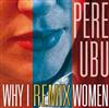 descargar álbum Pere Ubu - Why I Remix Women