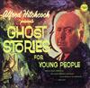 last ned album Alfred Hitchcock - Presents Ghost Stories For Young People