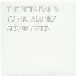 Download The Beta Band - To You Alone Sequinsizer