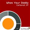 descargar álbum Whos Your Daddy - Carbonat EP