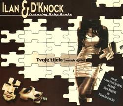 Download Ilan & D'Knock Featuring Baby Dooks - Tvoje Tijelo Remek Djelo