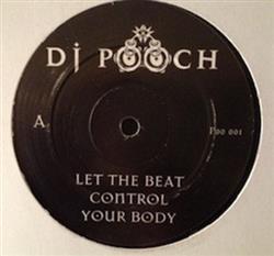 Download DJ Pooch - LET THE BEAT CONTROL YOUR BODY