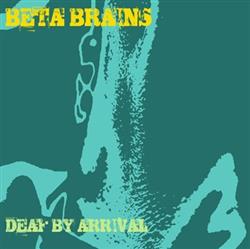 Download Beta Brains - Deaf By Arrival