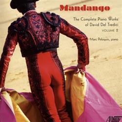 Download David Del Tredici, Marc Peloquin - Mandango The Complete Works For David Del Tredici Volume 2