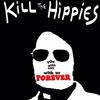 lyssna på nätet Kill The Hippies - You Will Live With Us Forever