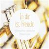 lyssna på nätet Various - In Dir Ist Freude Höhepunkte Geistlicher Bläsermusik