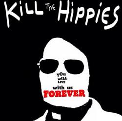 Download Kill The Hippies - You Will Live With Us Forever
