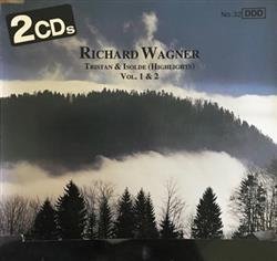 Download Richard Wagner Robert Wagner Symphonieorchester Innsbruck Und Solisten - Tristan Isolde Highlights Vol 1 2