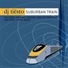 DJ Tiësto - Suburban Train Remixes