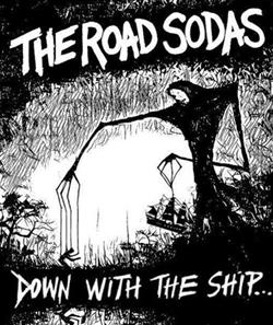 Download The Road Sodas - Down With The Ship