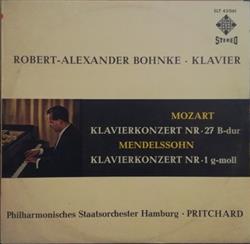 Download Mozart, Mendelssohn, RobertAlexander Bohnke, Philharmonisches Staatsorchester Hamburg, Pritchard - Klavierkonzert Nr 27 B dur Klavierkonzert Nr 1 G moll