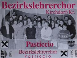 Download Bezirkslehrerchor KirchdorfKr - Pasticcio
