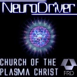 Download NeuroDriver - Church Of The Plasma Christ