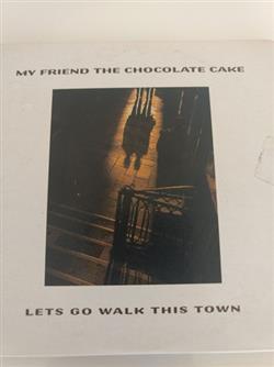 Download My Friend The Chocolate Cake - Lets Go Walk This Town
