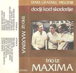 Download Trio Iz Maxima - Stare Gradske Pesme Dodji Kod Skadarlije