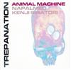 descargar álbum Animal Machine Napalmed Kenji Siratori - Trepanation