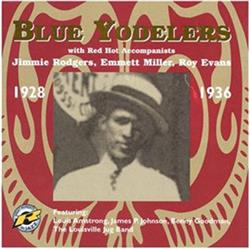 Download Jimmie Rodgers, Emmett Miller, Roy Evans - Blue Yodelers With Red Hot Accompanists 1928 1936