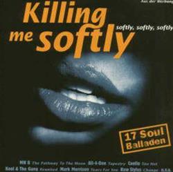 Download Various - Killing Me Softly Softly Softly Softly Softly
