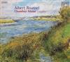 lyssna på nätet Albert Roussel - Chamber Music Complete