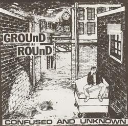 Download Ground Round - Confused And Unknown