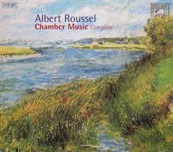 Download Albert Roussel - Chamber Music Complete
