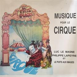 Download Luc Le Masne, Philippe Lapeyre - Musique Pour Le Cirque