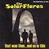last ned album The Solarflares - That Was ThenAnd So Is This