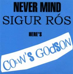 Download Colin's Godson - Never Mind Sigur Rós Heres Colins Godson
