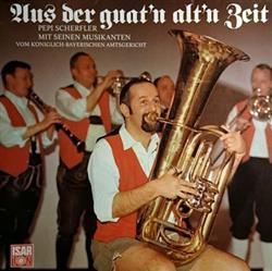 Download Pepi Scherfler Mit Seinen Musikanten Vom KöniglichBayerischen Amtsgericht - Aus Der Guatn Altn Zeit