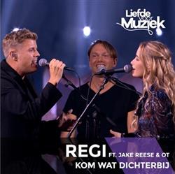 Download Regi Ft Jake Reese & OT - Kom Wat Dichterbij