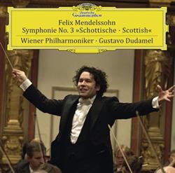 Download Mendelssohn Wiener Philharmoniker Gustavo Dudamel - Symphony No 3 In A Minor Op 56 Scottish