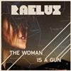 lataa albumi Raelux - The Woman Is a Gun